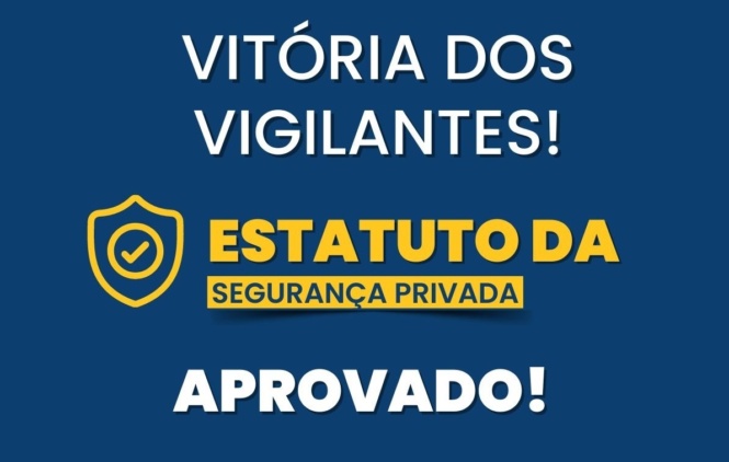 Em vitória histórica para os vigilantes Senado aprova Estatuto da Segurança Privada